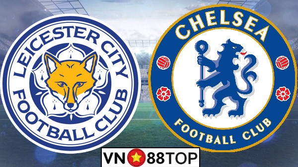 Soi kèo, Tỷ lệ cược Leicester City – Chelsea 19h30′ 01/02/2020