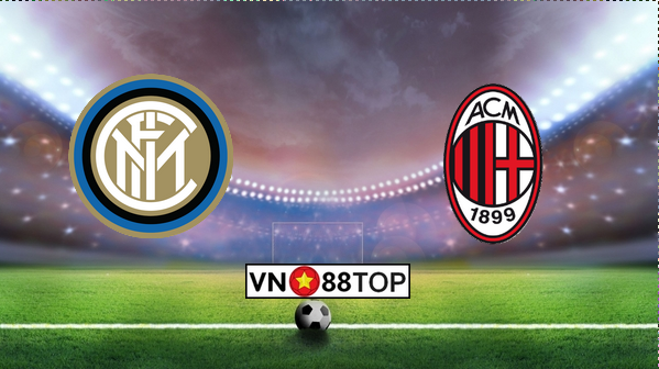 Soi kèo, Tỷ lệ cược Inter Milan – AC Milan 02h45′ 10/02/2020