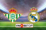 Soi kèo, Tỷ lệ cược Real Betis vs Real Madrid, 03h00 ngày 9/3/2020