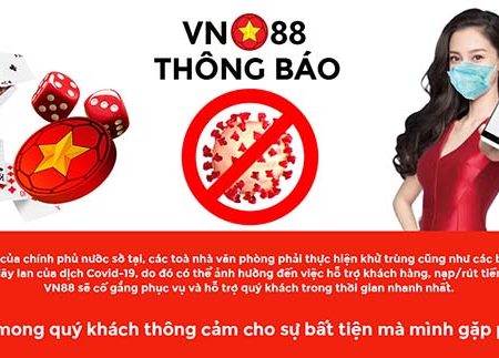 Thông báo về giao dịch Gửi-Rút tiền chậm tại VN88 do ảnh hưởng của dịch Covid-19