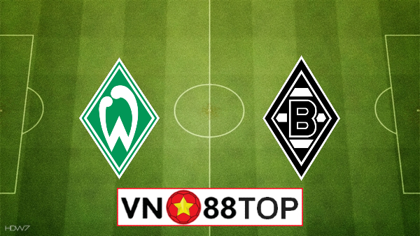 Soi kèo, Tỷ lệ cược Werder Bremen vs Monchengladbach , 01h30 ngày 27/5/2020
