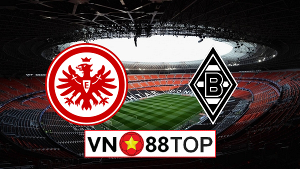 Soi kèo, Tỷ lệ cược Frankfurt vs Monchengladbach, 23h30 ngày 16/5/2020