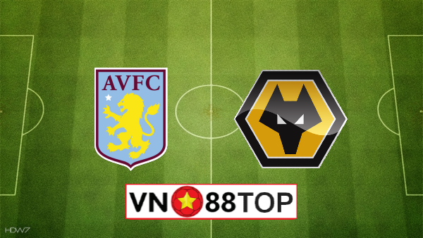 Soi kèo, Tỷ lệ cược Aston Villa vs Wolverhampton, 18h30 ngày 27/06/2020