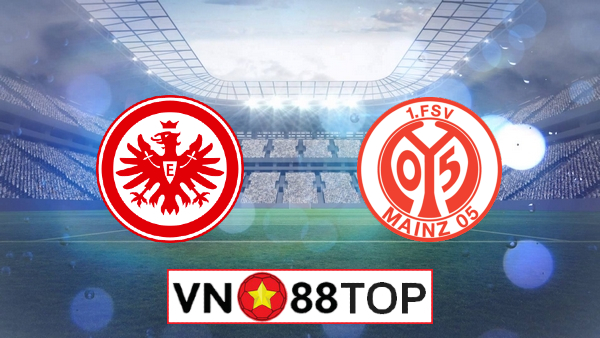 Soi kèo, Tỷ lệ cược Eintracht Frankfurt vs Mainz 05, 20h30 ngày 06/06/2020