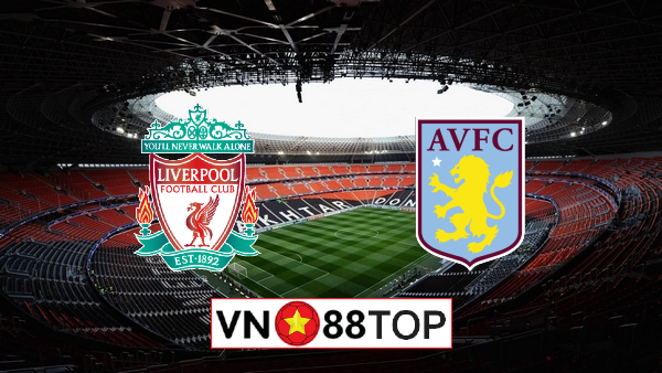Soi kèo, Tỷ lệ cược Liverpool vs Aston Villa, 22h30 ngày 05/07/2020