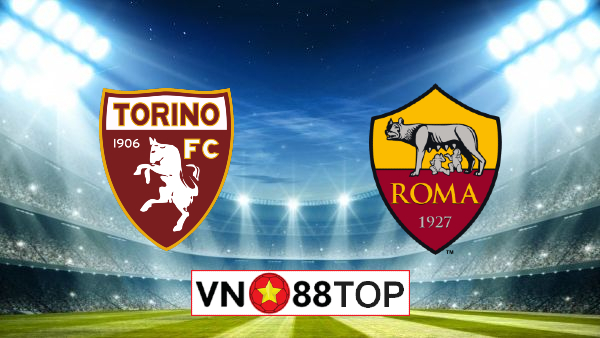 Soi kèo nhà cái, Tỷ lệ cược Torino vs AS Roma – 02h45 – 30/07/2020