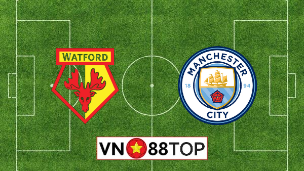 Soi kèo nhà cái, Tỷ lệ cược Watford vs Manchester City – 00h00 – 22/07/2020