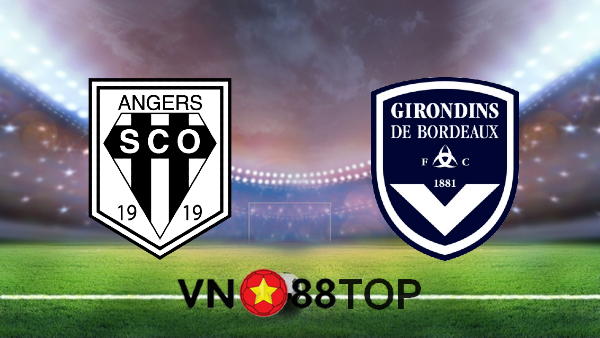 Soi kèo nhà cái, Tỷ lệ cược SCO Angers vs Girondins Bordeaux – 20h00 – 30/08/2020