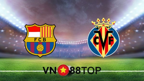 Soi kèo nhà cái, Tỷ lệ cược Barcelona vs Villarreal – 02h00 – 28/09/2020