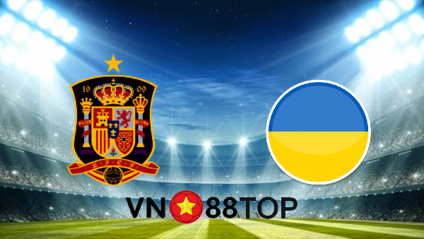 Soi kèo nhà cái, Tỷ lệ cược Tây Ban Nha vs Ukraina – 01h45 – 07/09/2020