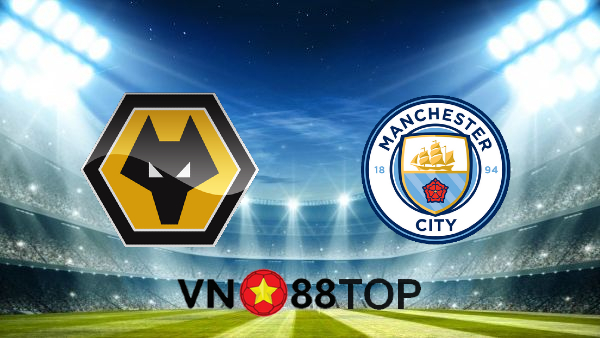 Soi kèo nhà cái, Tỷ lệ cược Wolves vs Manchester City – 02h45 – 22/09/2020