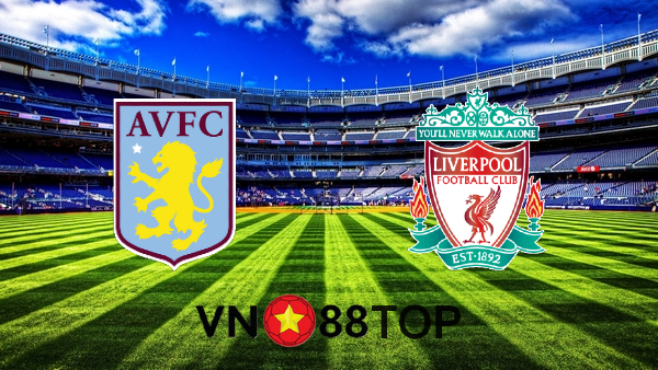 Soi kèo nhà cái, Tỷ lệ cược Aston Villa vs Liverpool – 01h15 – 05/10/2020