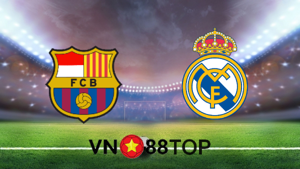 Soi kèo nhà cái, Tỷ lệ cược Barcelona vs Real Madrid – 21h00 – 24/10/2020