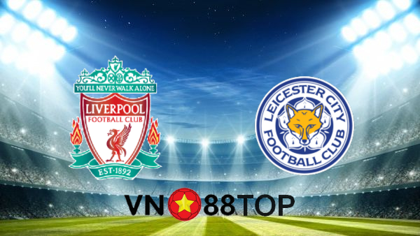 Soi kèo nhà cái, Tỷ lệ cược Liverpool vs Leicester City – 02h15 – 23/11/2020