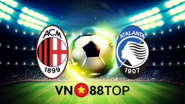 Soi kèo nhà cái, Tỷ lệ cược AC Milan vs Atalanta – 00h00 – 24/01/2021