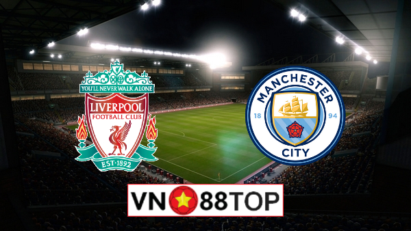 Soi kèo nhà cái, Tỷ lệ cược Liverpool vs Manchester City – 23h30 – 07/02/2021