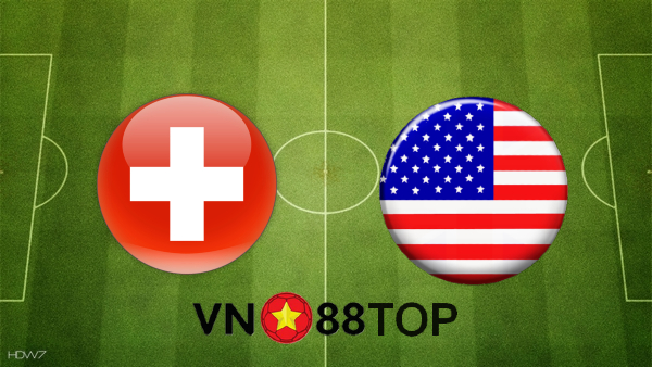 Soi kèo nhà cái, Tỷ lệ cược Thụy Sĩ vs Mỹ – 01h15 – 31/05/2021