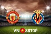 Soi kèo nhà cái, tỷ lệ kèo bóng đá: Manchester Utd vs Villarreal - 02h00 - 30/09/2021