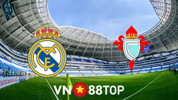 Soi kèo nhà cái, tỷ lệ kèo bóng đá: Real Madrid vs Celta Vigo – 02h00 – 13/09/2021