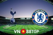 Soi kèo nhà cái, tỷ lệ kèo bóng đá: Tottenham Hotspur vs Chelsea - 22h30 - 19/09/2021