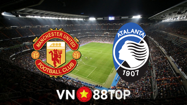 Soi kèo nhà cái, tỷ lệ kèo bóng đá: Manchester Utd vs Atalanta – 02h00 – 21/10/2021