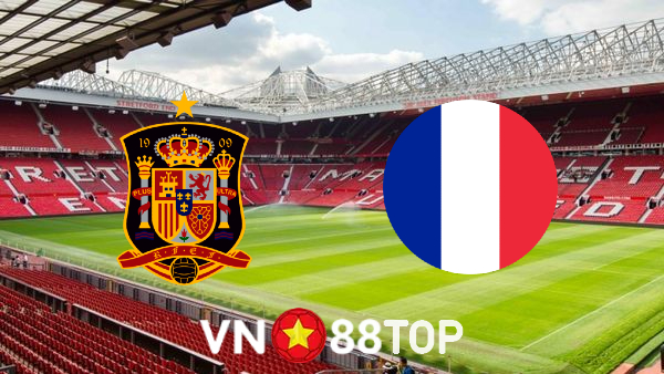 Soi kèo nhà cái, tỷ lệ kèo bóng đá: Tây Ban Nha vs Pháp – 01h45 – 11/10/2021