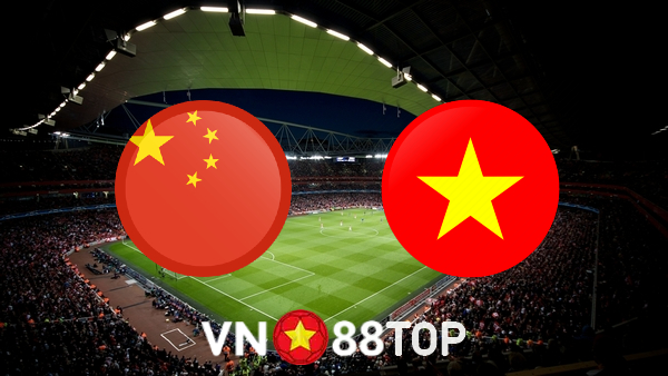 Soi kèo nhà cái, tỷ lệ kèo bóng đá: Trung Quốc vs Việt Nam – 00h00 – 08/10/2021