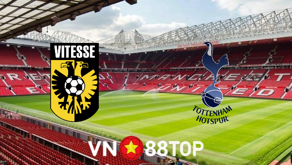 Soi kèo nhà cái, tỷ lệ kèo bóng đá: Vitesse vs Tottenham Hotspur – 23h45 – 21/10/2021