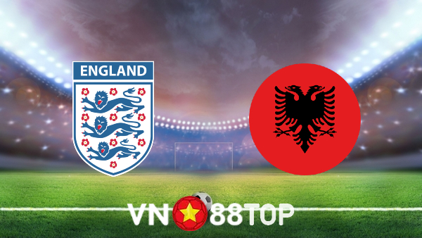 Soi kèo nhà cái, tỷ lệ kèo bóng đá: Anh vs Albania – 02h45 – 13/11/2021
