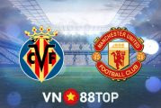 Soi kèo nhà cái, tỷ lệ kèo bóng đá: Villarreal vs Manchester Utd - 00h45 - 24/11/2021