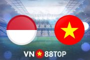 Soi kèo nhà cái, tỷ lệ kèo bóng đá: Indonesia vs Việt Nam - 19h30 - 15/12/2021
