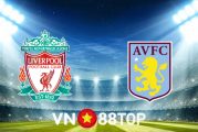 Soi kèo nhà cái, tỷ lệ kèo bóng đá: Liverpool vs Aston Villa - 22h00 - 11/12/2021