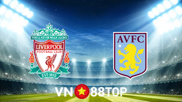 Soi kèo nhà cái, tỷ lệ kèo bóng đá: Liverpool vs Aston Villa – 22h00 – 11/12/2021