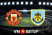 Soi kèo nhà cái, tỷ lệ kèo bóng đá: Manchester Utd vs Burnley - 03h15 - 31/12/2021