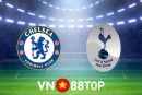 Soi kèo nhà cái, tỷ lệ kèo bóng đá: Chelsea vs Tottenham - 23h30 - 23/01/2022