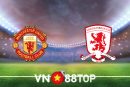 Soi kèo nhà cái, tỷ lệ kèo bóng đá: Manchester Utd vs Middlesbrough - 03h00 - 05/02/2022