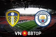 Soi kèo nhà cái, tỷ lệ kèo bóng đá: Leeds Utd vs Manchester City - 23h30 - 30/04/2022