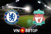 Soi kèo nhà cái, tỷ lệ kèo bóng đá: Chelsea vs Liverpool - 22h45 - 14/05/2022