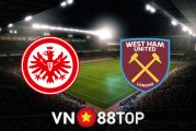 Soi kèo nhà cái, tỷ lệ kèo bóng đá: Eintracht Frankfurt vs West Ham - 02h00 - 06/05/2022
