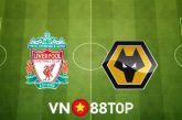 Soi kèo nhà cái, tỷ lệ kèo bóng đá: Liverpool vs Wolves - 22h00 - 22/05/2022