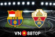 Soi kèo nhà cái, tỷ lệ kèo bóng đá: Barcelona vs Elche - 21h15 - 17/09/2022