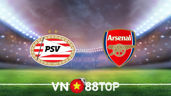 Soi kèo nhà cái, tỷ lệ kèo bóng đá: PSV vs Arsenal – 23h45 – 27/10/2022