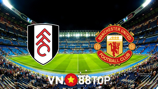 Soi kèo nhà cái, tỷ lệ kèo bóng đá: Fulham vs Manchester Utd – 23h30 – 13/11/2022