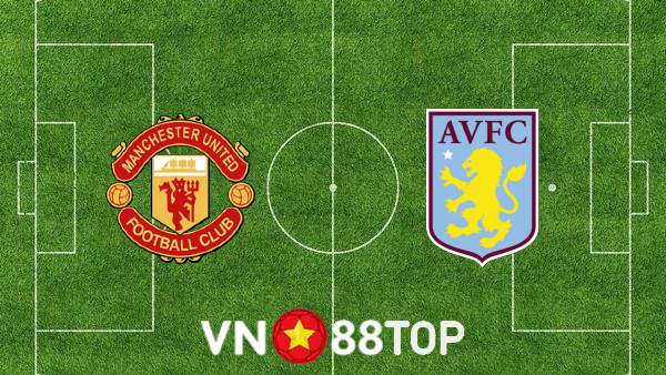 Soi kèo nhà cái, tỷ lệ kèo bóng đá: Manchester Utd vs Aston Villa – 03h00 – 11/11/2022