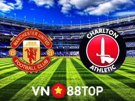 Soi kèo nhà cái, tỷ lệ kèo bóng đá: Manchester Utd vs Charlton – 03h00 – 11/01/2023