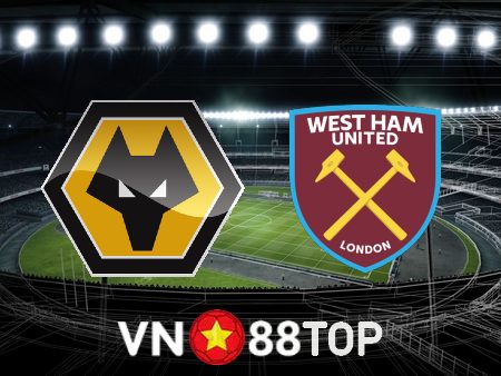 Soi kèo nhà cái, tỷ lệ kèo bóng đá: Wolves vs West Ham – 22h00 – 14/01/2023