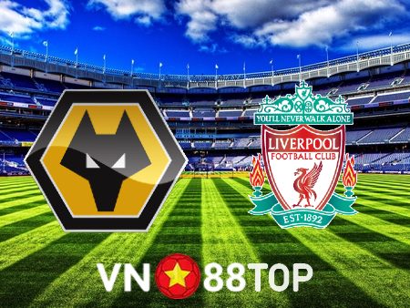 Soi kèo nhà cái, tỷ lệ kèo bóng đá: Wolves vs Liverpool – 02h45 – 18/01/2023