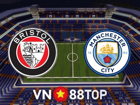 Soi kèo nhà cái, tỷ lệ kèo bóng đá: Bristol City vs Manchester City – 03h00 – 01/03/2023