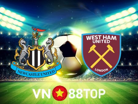 Soi kèo nhà cái, tỷ lệ kèo bóng đá: Newcastle vs West Ham – 20h30 – 05/02/2023