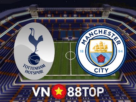 Soi kèo nhà cái, tỷ lệ kèo bóng đá: Tottenham vs Manchester City – 23h30 – 05/02/2023